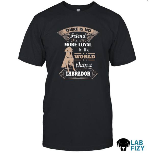 there is no friend more loyal in the world than a labrador