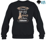 There Is No Friend More Loyal in the World Than a Labrador Shirt, Hoodie, Sweatshirt 7 there is no friend more loyal in the world than a labrador Sweatshirt